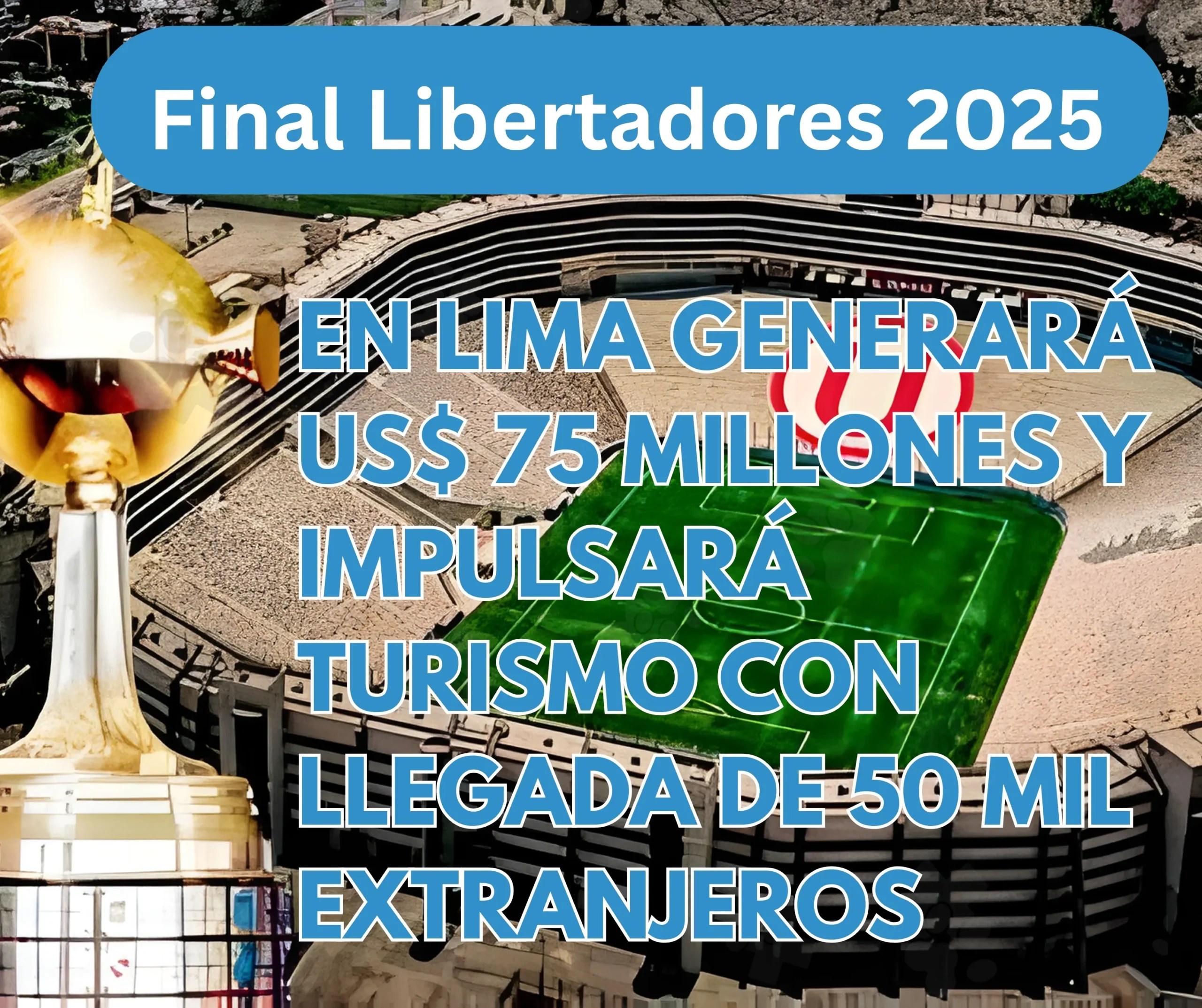 Final Libertadores 2025 en Lima generará US$ 75 millones y impulsará turismo con llegada de 50 mil extranjeros