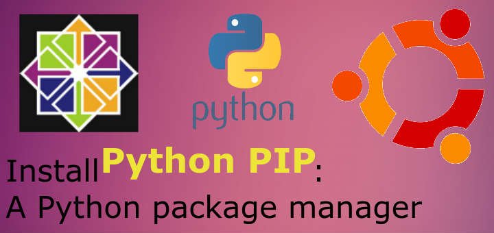 install Python PIP: A python package manager - LinuxTechLab