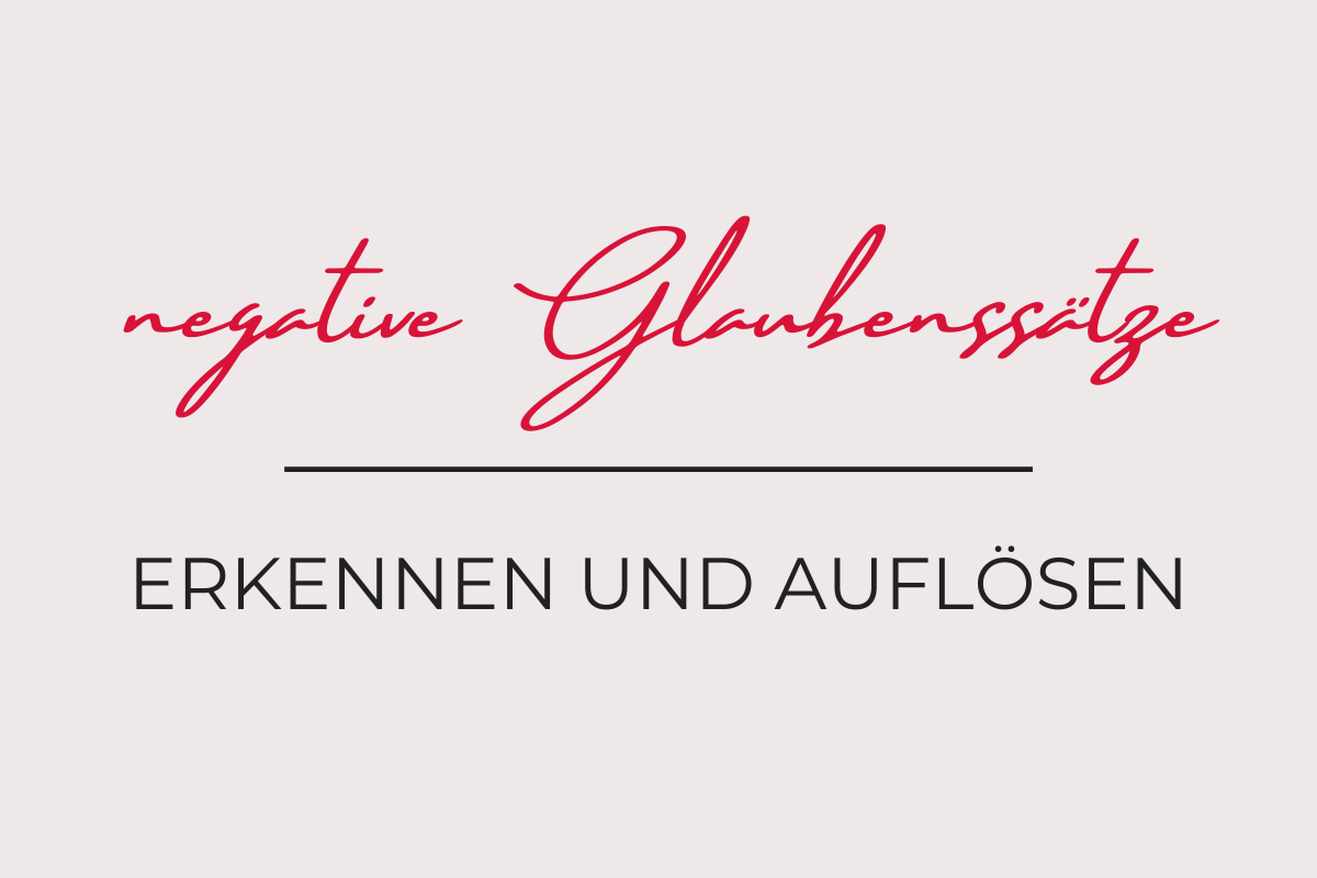 Wie Du Negative Glaubenssatze Erkennst Auflost Lisa Schroter