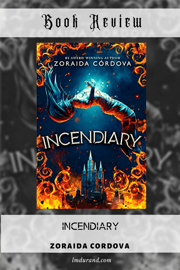 Book review - Incendiary by Zoraida Cordova - YA Fantasy