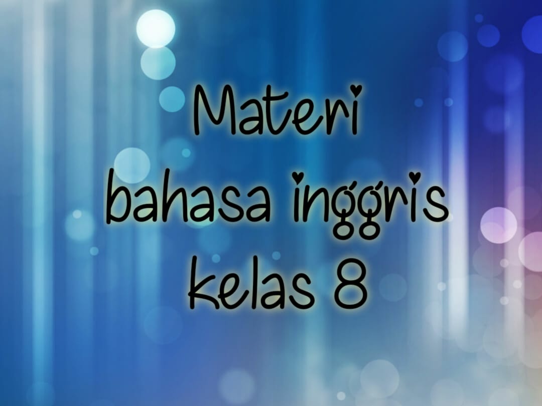 bahasa inggris kelas 8 pertemuan 2 smt1 – PEMBELAJARAN SMPN 4 PRINGSEWU
