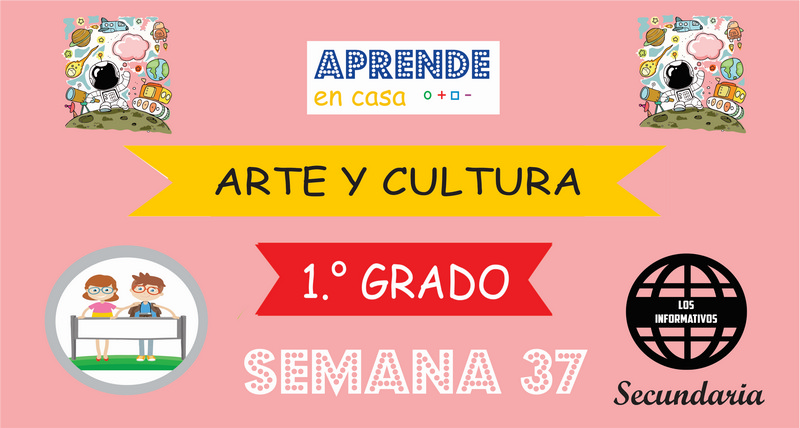 Semana 37 Arte Y Cultura 1º Secundaria Los Informativos