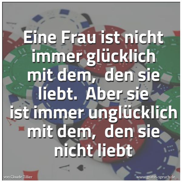 Spruch 'Eine Frau Ist Nicht Immer Glücklich Mit...' Und Weitere Sprüche, Zitate Und Weisheiten | Gratis-Spruch.de 600_x_600_jpg