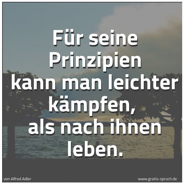 Spruch Fur Seine Prinzipien Kann Man Leichter Und Weitere Spruche Zitate Und Weisheiten Gratis Spruch De