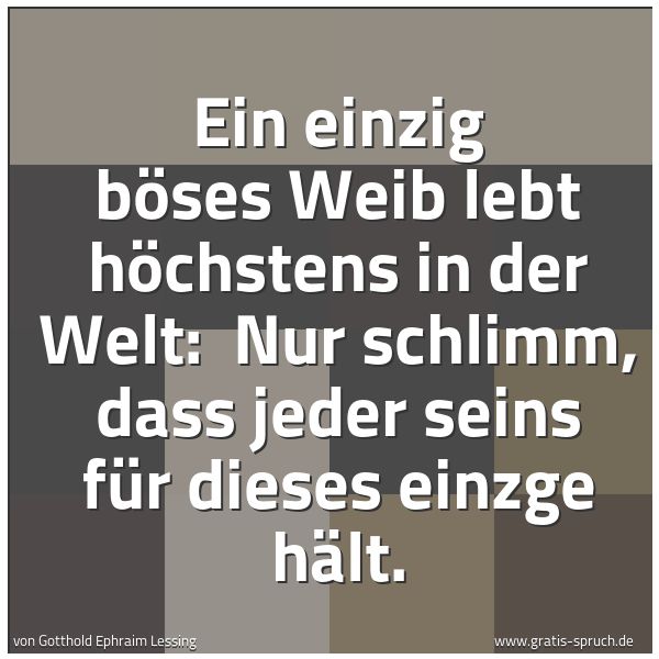 Spruch 'Ein Einzig Böses Weib Lebt Höchstens I...' Und Weitere Sprüche, Zitate Und Weisheiten | Gratis-Spruch.de 600_x_600_jpg