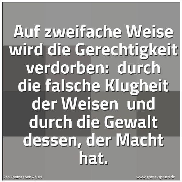 Spruch Auf Zweifache Weise Wird Die Gerechtigke Und Weitere Spruche Zitate Und Weisheiten Gratis Spruch De