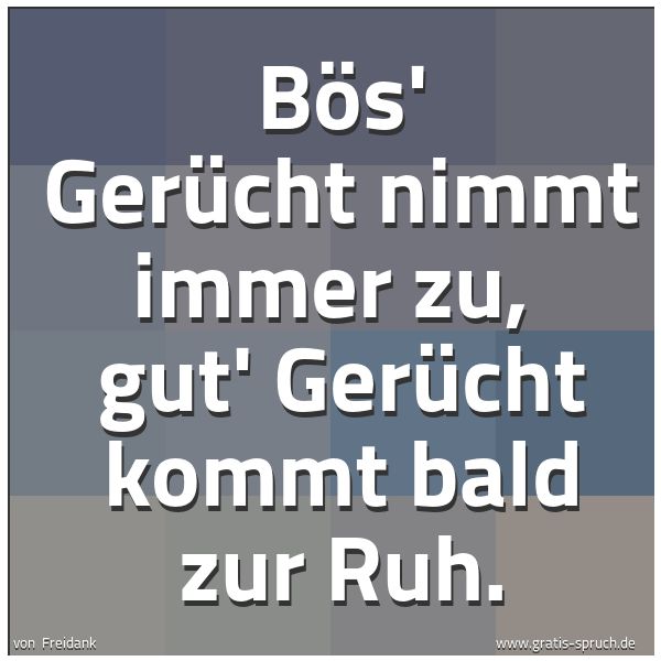 Spruch Bos Gerucht Nimmt Immer Zu Gut Ge Und Weitere Spruche Zitate Und Weisheiten Gratis Spruch De