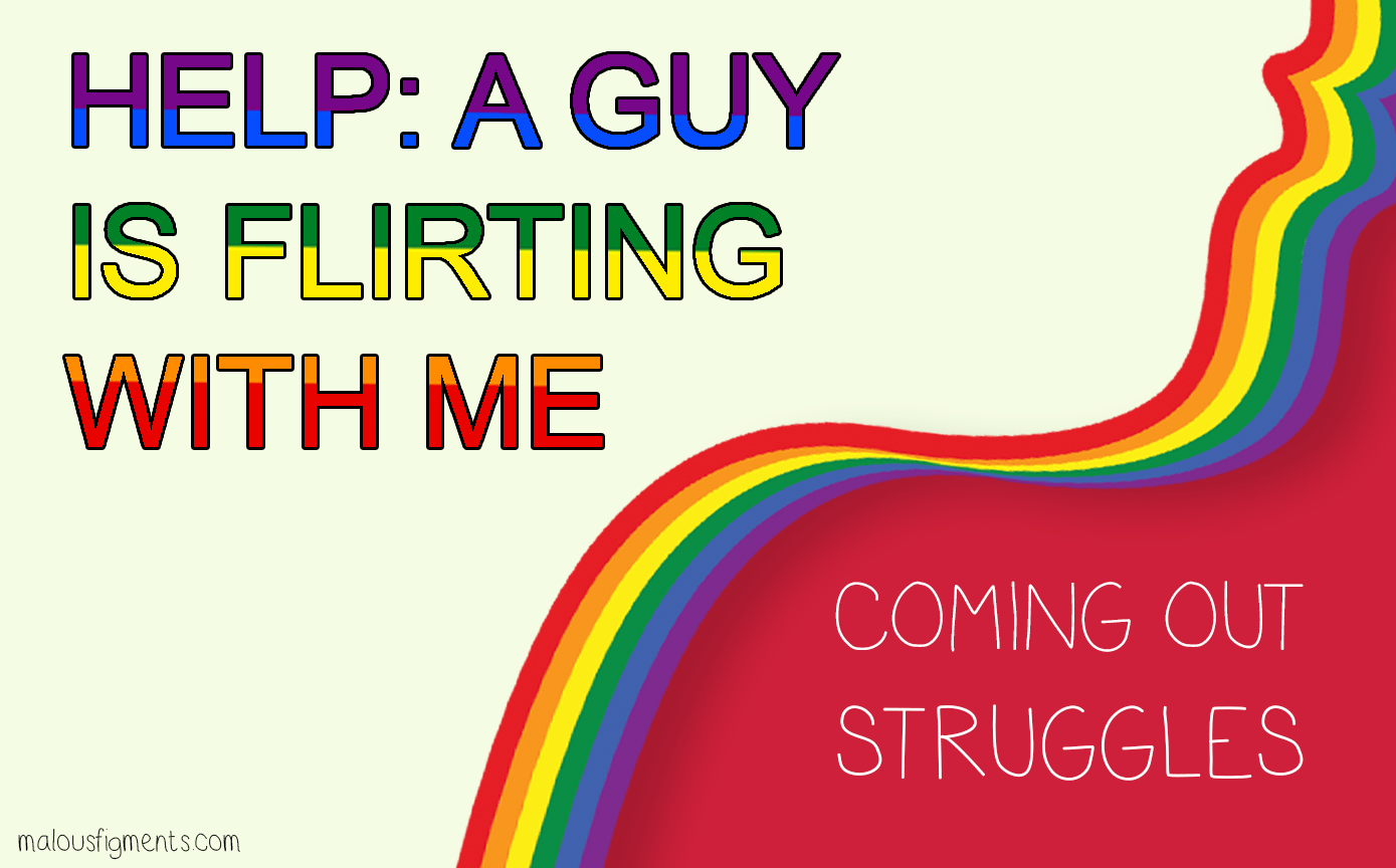 Coming Out Struggle: Help a guy started flirting with me!