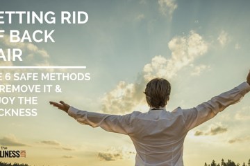 How to remove back hair and prevent it from growing back soon. 6 easy methods to remove it.