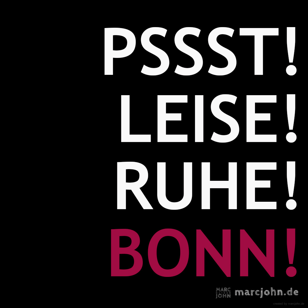 PSSST! LEISE! RUHE! BONN!