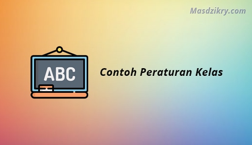 Dewasa ini banyak sekali peraturan atau bentuk peraturan yang kita temukan, . Membuat Peraturan Kelas Kriteria Dan Contoh Aturannya Mas Dzikry