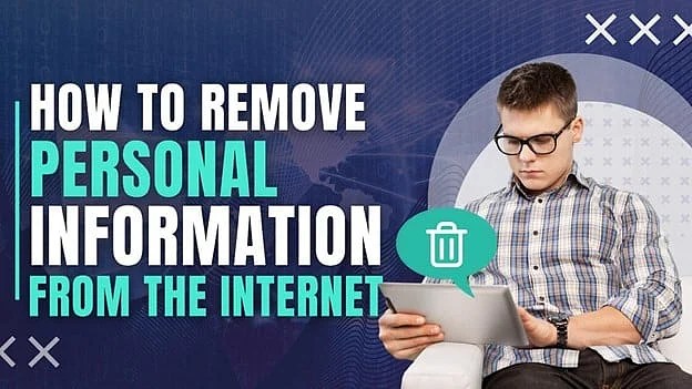 2024 Guide: Removing Personal Information From the Internet