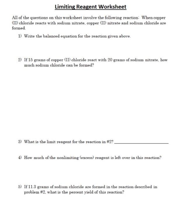 Need more water than you have so not enough water (limiting reactant) and too much carbon tetrahydride (excess reactant). Solved Limiting Reagent Worksheet All Of The Questions On Chegg Com