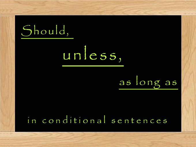Conditional sentences. Should, unless, as long as in conditional sentences.  - learn English,grammar,english
