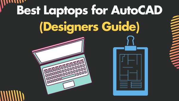 9 Best Laptops For Autocad Designers Guide 2021