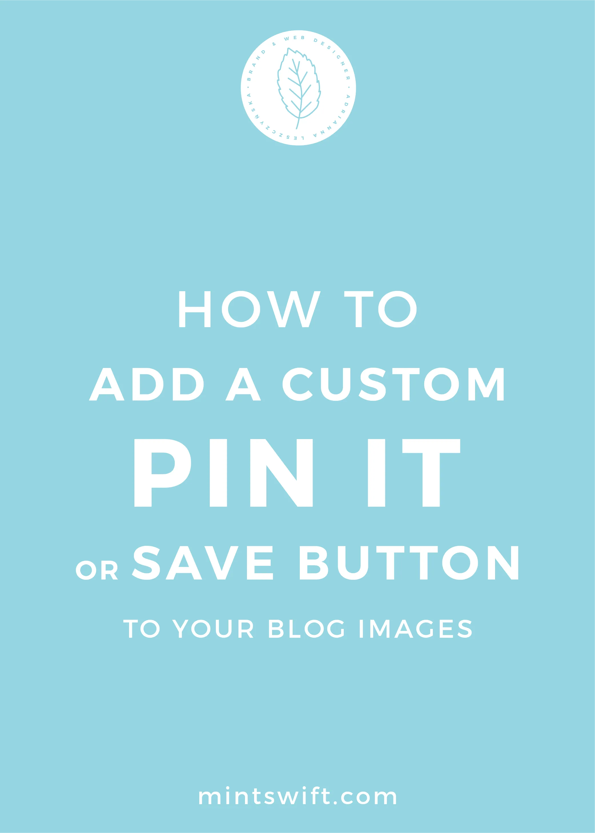 How to Add a Custom Pin It or Save Button to Your Blog Images MintSwift