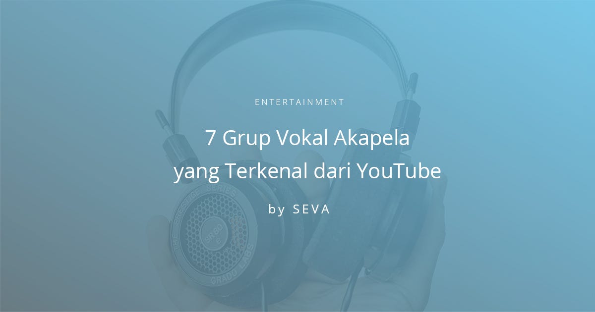 7 Grup Vokal Acapella yang Terkenal Lewat Youtube | by Sevaspace | Medium