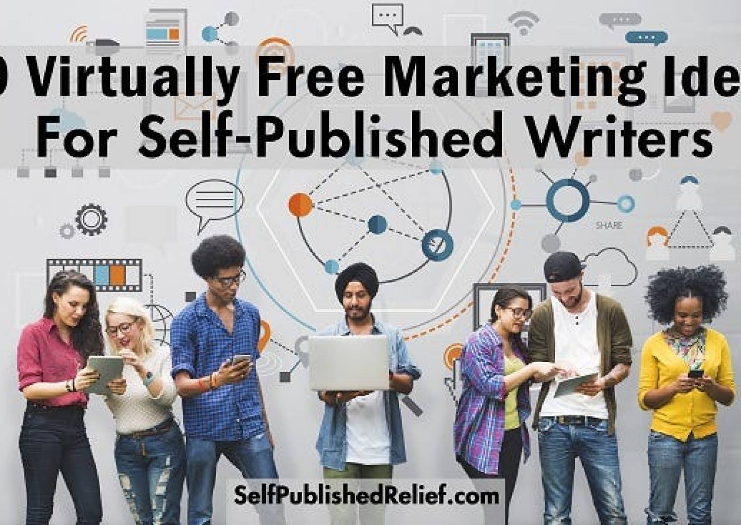 99 Virtually Free Marketing Ideas For Self Published Writers By Writer S Relief Medium