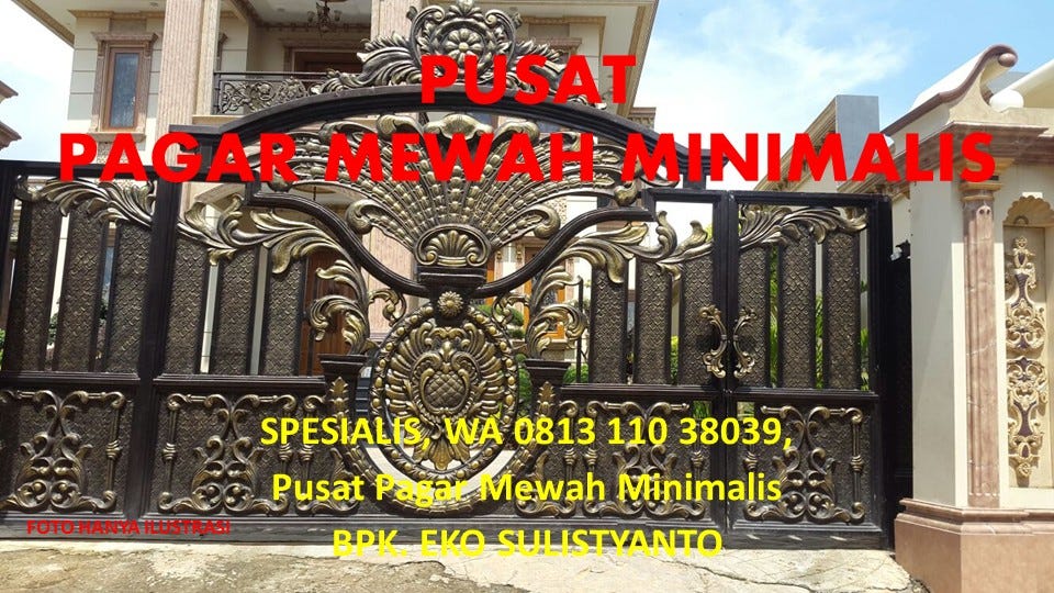SPESIALIS, WA 0813 110 38039, Pusat Pagar Mewah Minimalis | by Jasa  Pembuatan Pagar Rumah Mewah | Medium