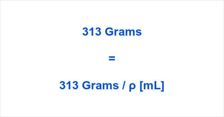 313 grams to ml | 313 g in ml | 313 grams in ml