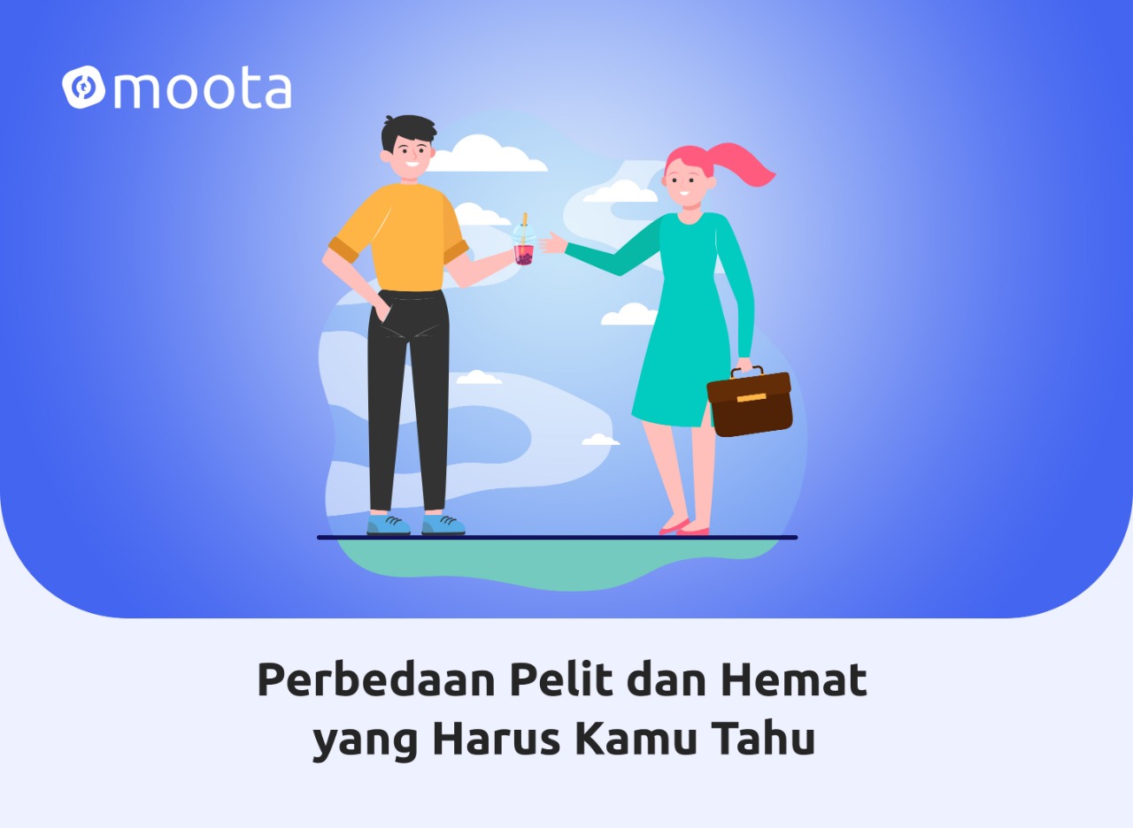 Perbedaan Pelit dan Hemat yang Harus Kamu Tahu - Moota.co