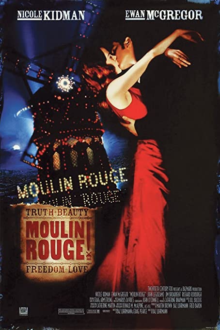 Moulin Rouge!, starring Nicole Kidman, Ewan McGregor, John Leguizamo, Jim Broadbent, and Richard Roxburgh; directed by Baz Luhrmann; written by Baz Luhrmann and Craig Pearce; produced by Martin Brown, Baz Luhrmann, and Fred Brown for Bazmark Productions and distributed by 20th Century FOx. (2001)