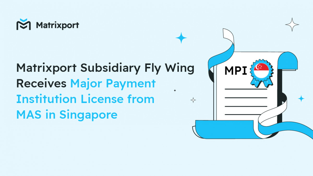 Matrixport Subsidiary Fly Wing Receives Major Payment Institution License from MAS in Singapore