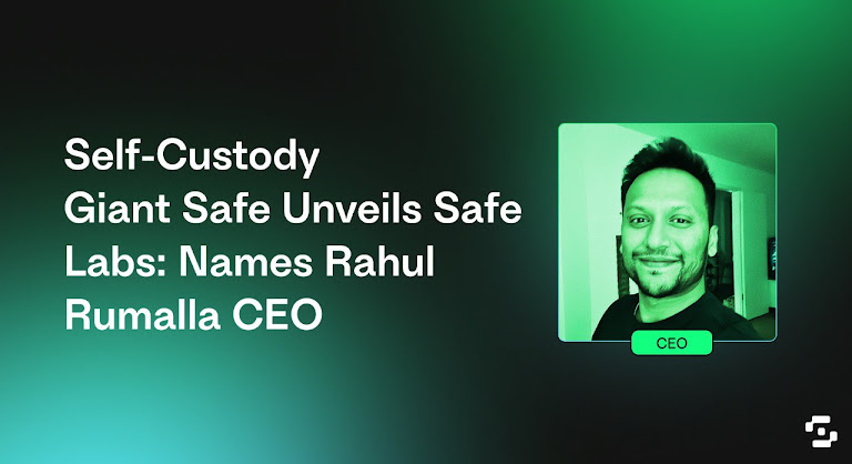 Self-Custody Giant Safe Unveils Safe Labs: Names Rahul Rumalla CEO