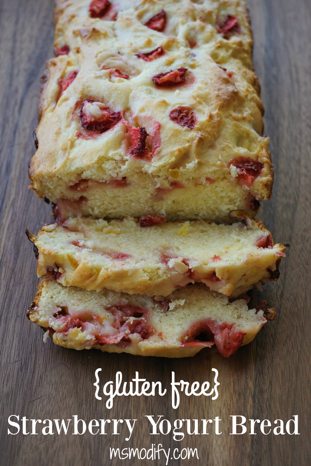 {gluten free} Strawberry Yogurt Bread MsModify