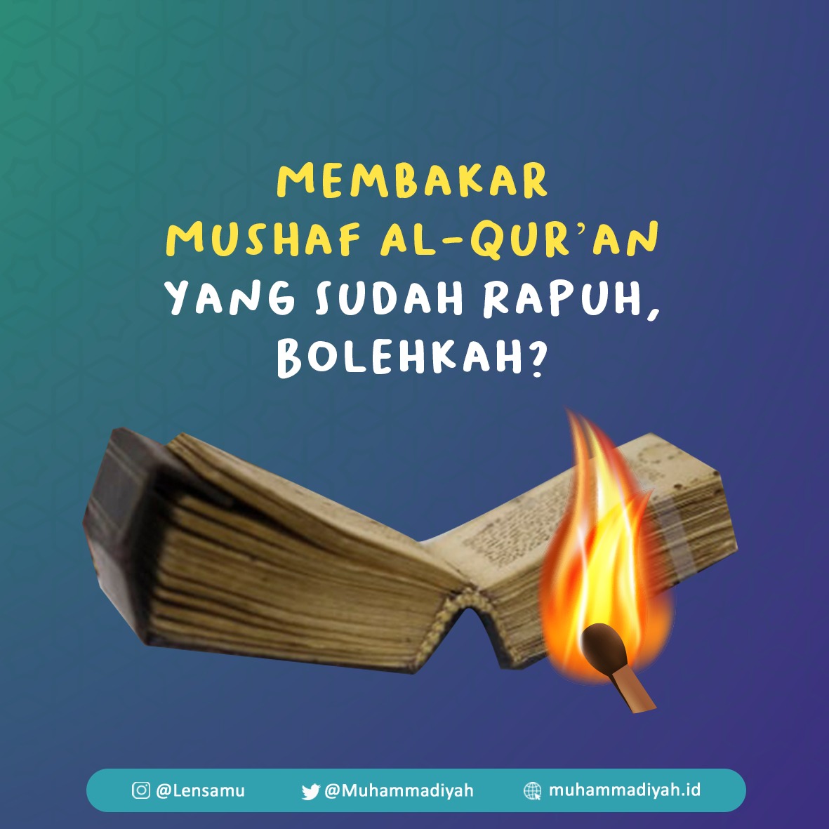 Membakar Mushaf Al-Qur’an yang Sudah Rapuh, Bolehkah? - Cahaya Islam Berkemajuan