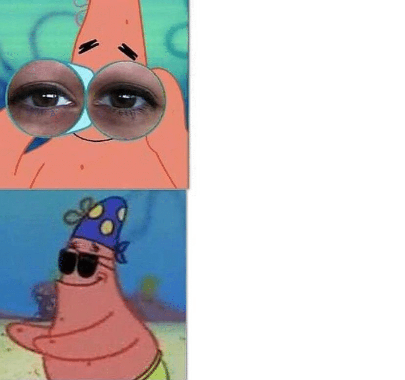 We still encourage bard and newsline. Meme Generator - Patrick Binoculars / Blind - Newfa Stuff
