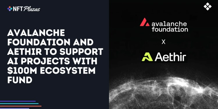 Avalanche and Aethir to Support AI Projects with 0M Funding