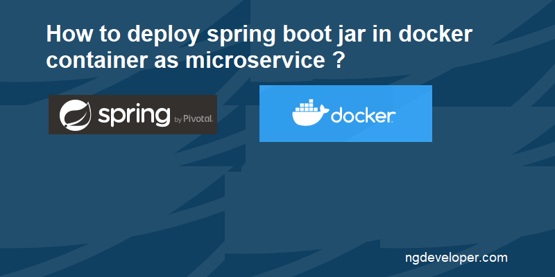 Spring Boot Docker Deployment Steps – NgDeveloper