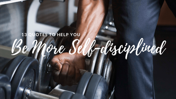 So we have collected these. 13 Self Discipline Quotes That Will Help You To Be More Nicky Saw