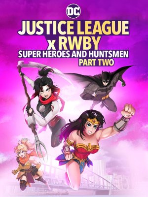 Justice League x RWBY: Super Heroes and Huntsmen Part Two (2024) Justice League x RWBY: Super Heroes and Huntsmen Part Two (2024)