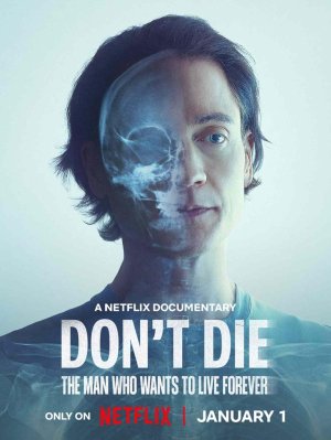Don’t Die: The Man Who Wants to Live Forever (2025) Don’t Die: The Man Who Wants to Live Forever (2025)