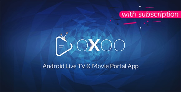 OXOO Android Live TV & Movie Portal App with Subscription System Nulled Script