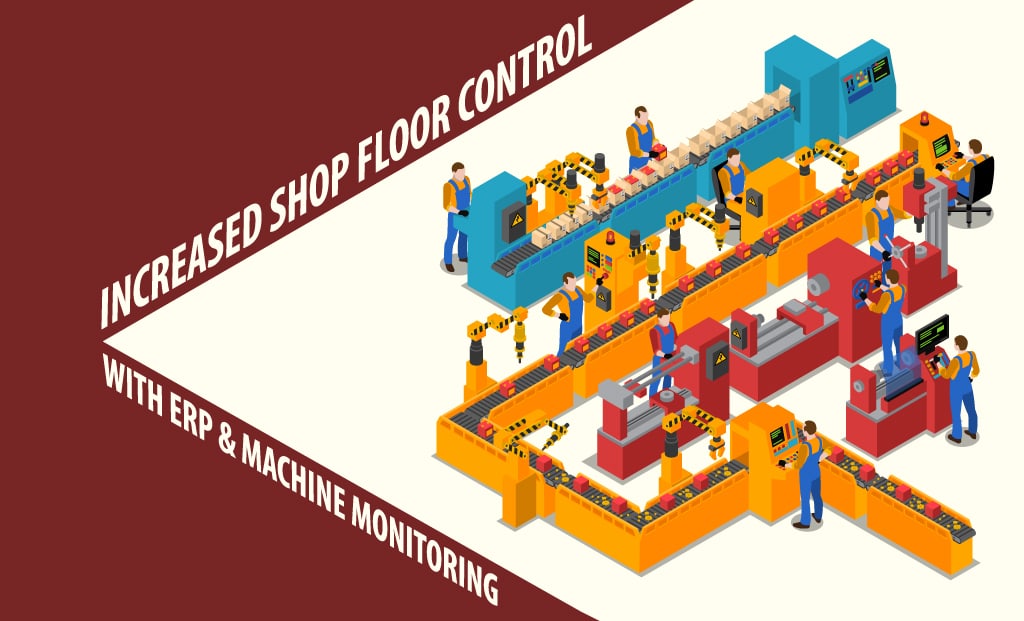 Connect with an advisor now simplify your software search in just 15 minutes. Improved shop-floor control with ERP & Machine Monitoring
