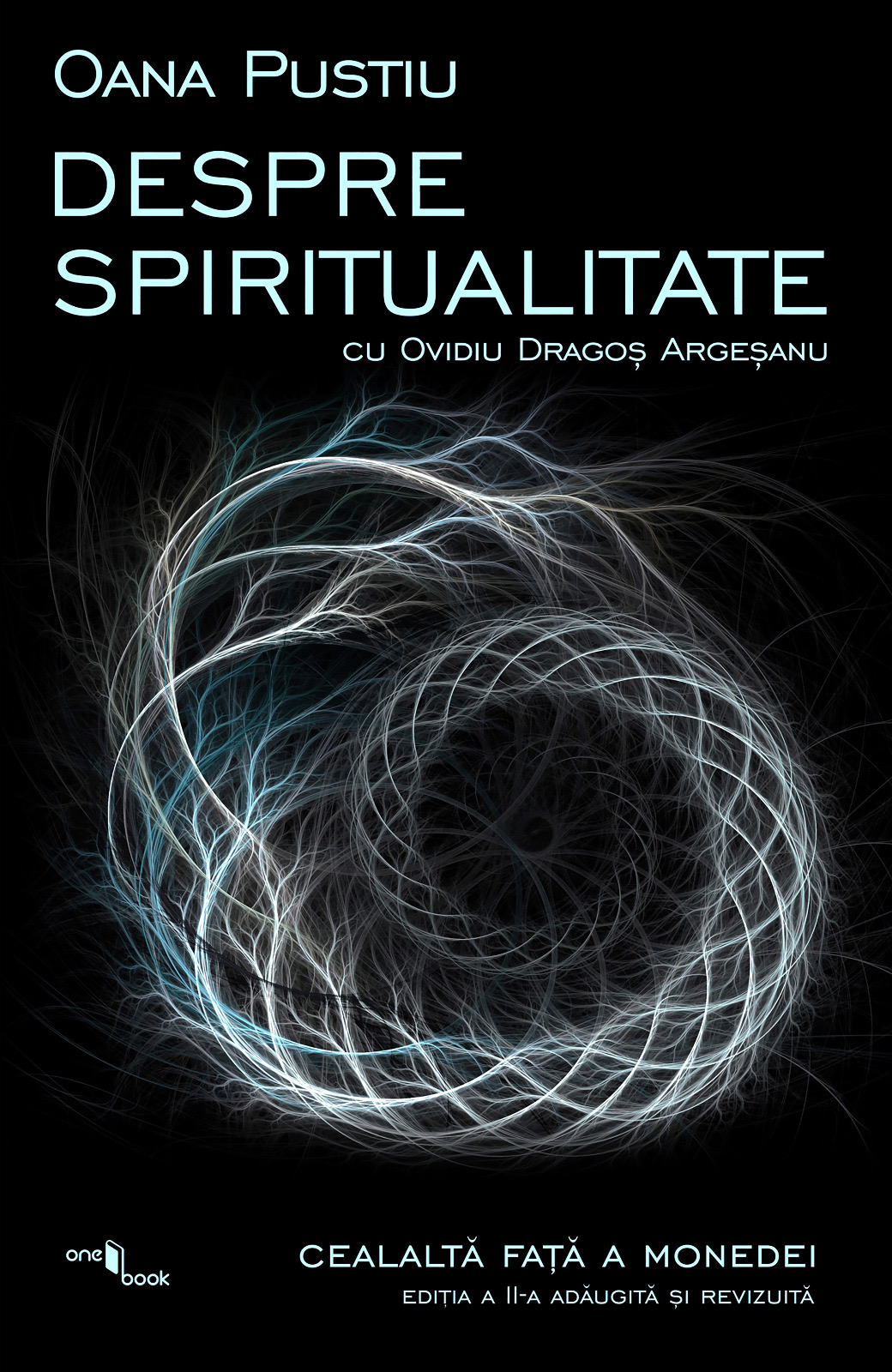 Cartea Despre Spiritualitate Cu Ovidiu Dragos Argesanu Editie Revizuita Si Adaugita Editura One Book Bucuresti