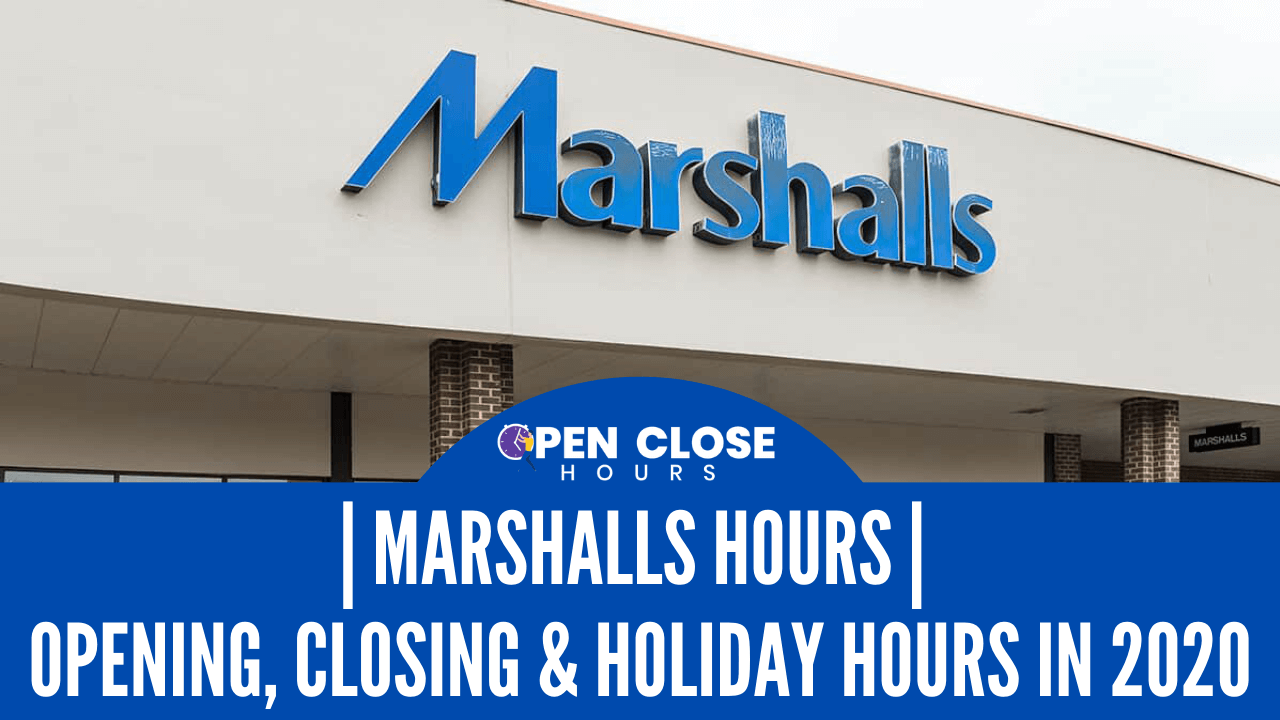 Because of this, many big box office hit. Marshalls Hours Opening Closing Holiday Hours
