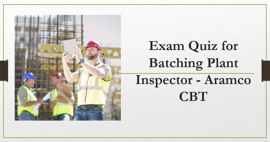 Exam Quiz For Batching Plant Inspector Aramco Cbt Paktechpoint