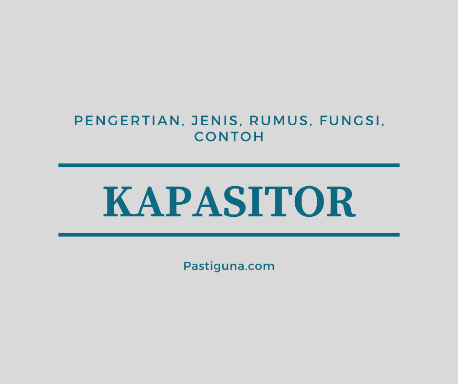 Kapasitor adalah pengembangan leyden jar dan merupakan alat yang dapat menyimpan muatan sehingga menyimpan energi listrik dalam medan resultan. KAPASITOR : Pengertian, Jenis, Rumus, Fungsi dan Contohnya