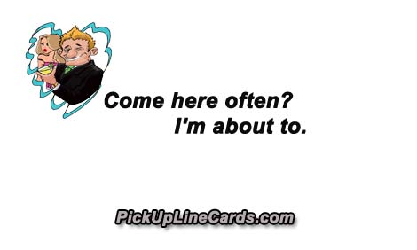 That one was lame but i want to here yours. Come here often? | Pick Up Line Cards