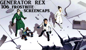 Generator rex, max steel, ben 10 omniverse, and ultimate spider man) characters in this: Updated 6 27 2010 Screencaps Generator Rex 101 108