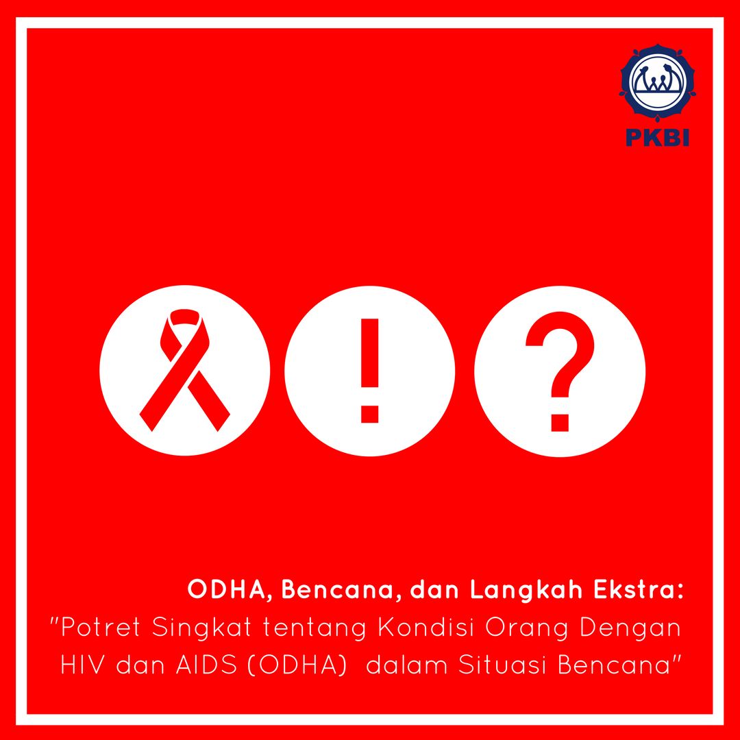 ODHA, Bencana, dan Langkah Ekstra: “Potret Singkat tentang Kondisi Orang  Dengan HIV dan AIDS (ODHA) dalam Situasi Bencana” | PKBI