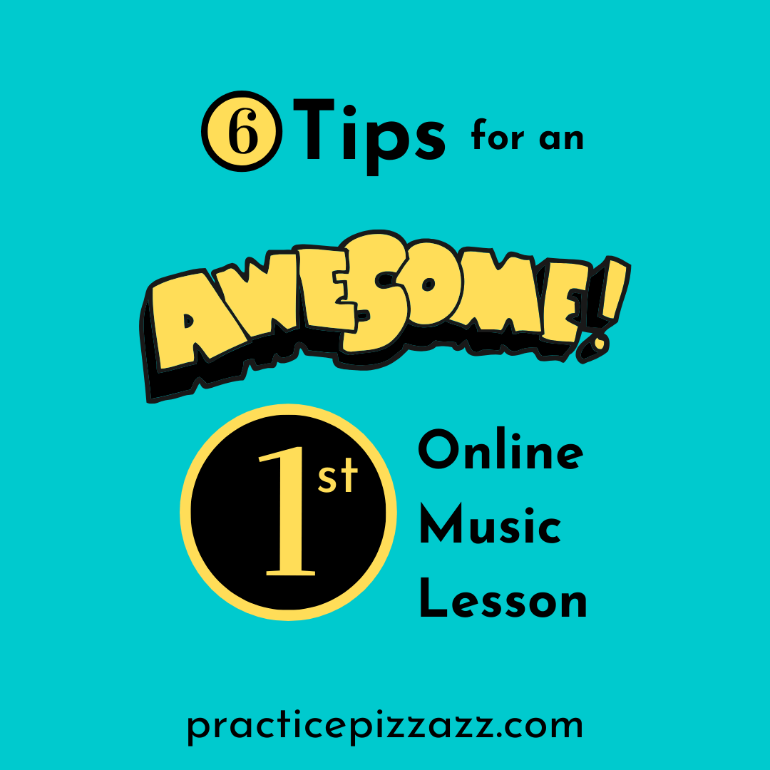 6 Tips For An Awesome First Online Music Lesson Practice Pizzazz