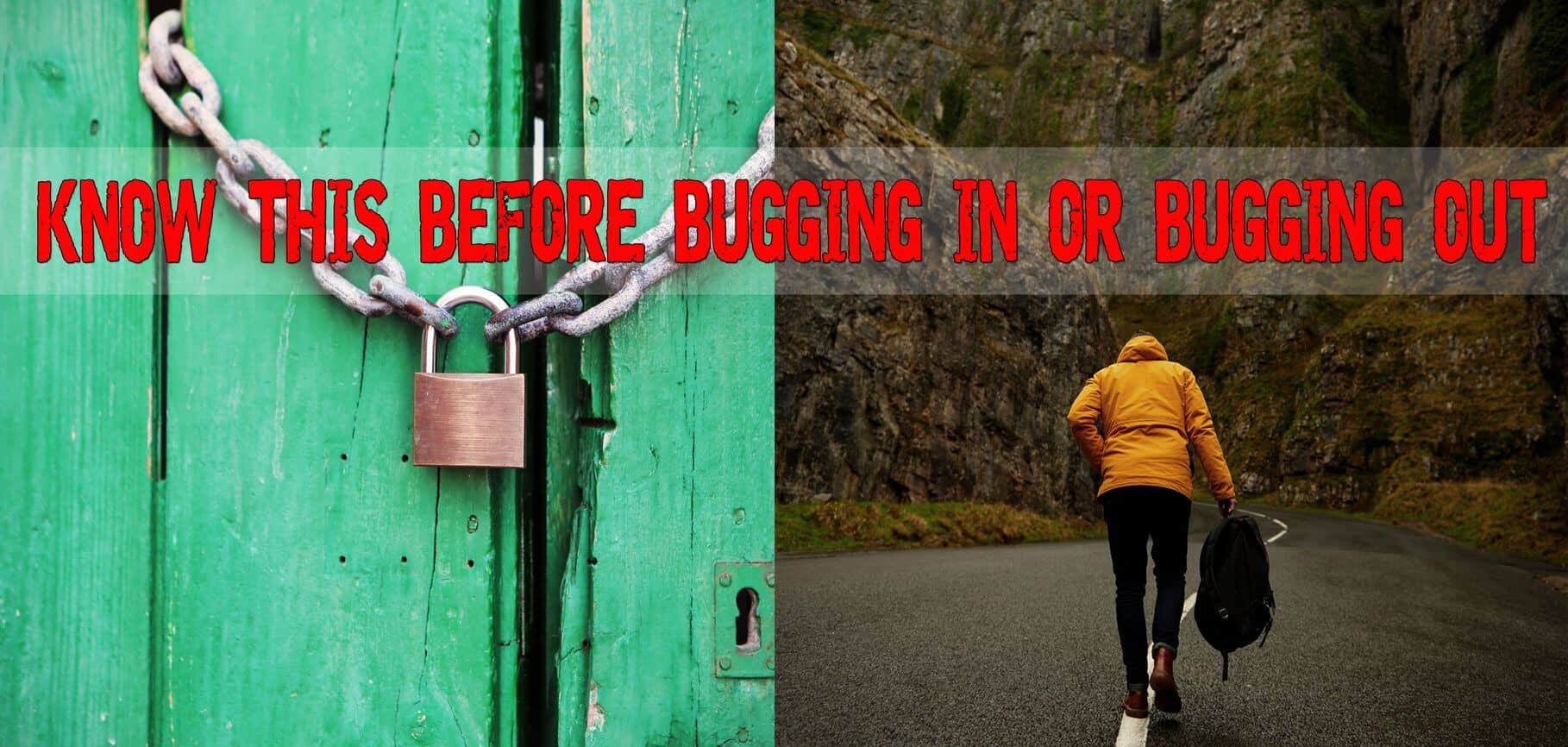 Things You Should Know Before Bugging In Or Bugging Out Survival