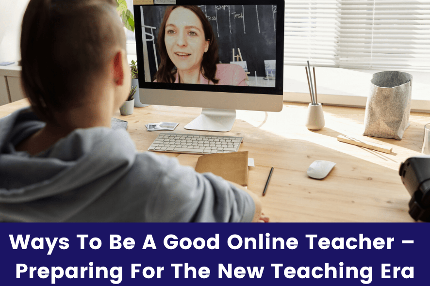 7 Effective Online Teaching Tips – Preparing For The New Teaching Era