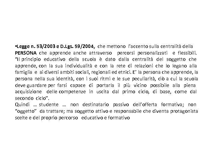 Promuovendo il raccordo e la sintesi tra le esigenze e le potenzialità individuali e gli . Breve Sintesi Della Normativa Specifica E Generale Legata