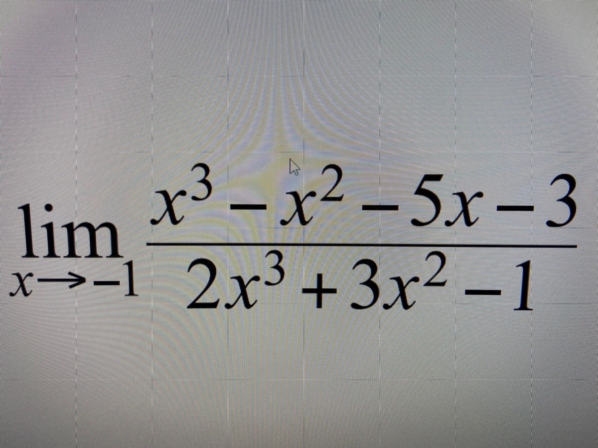 Answered: x³ – x² – 5x – 3 lim x→-1 &gt;-1 2x³ +3x²… | bartleby